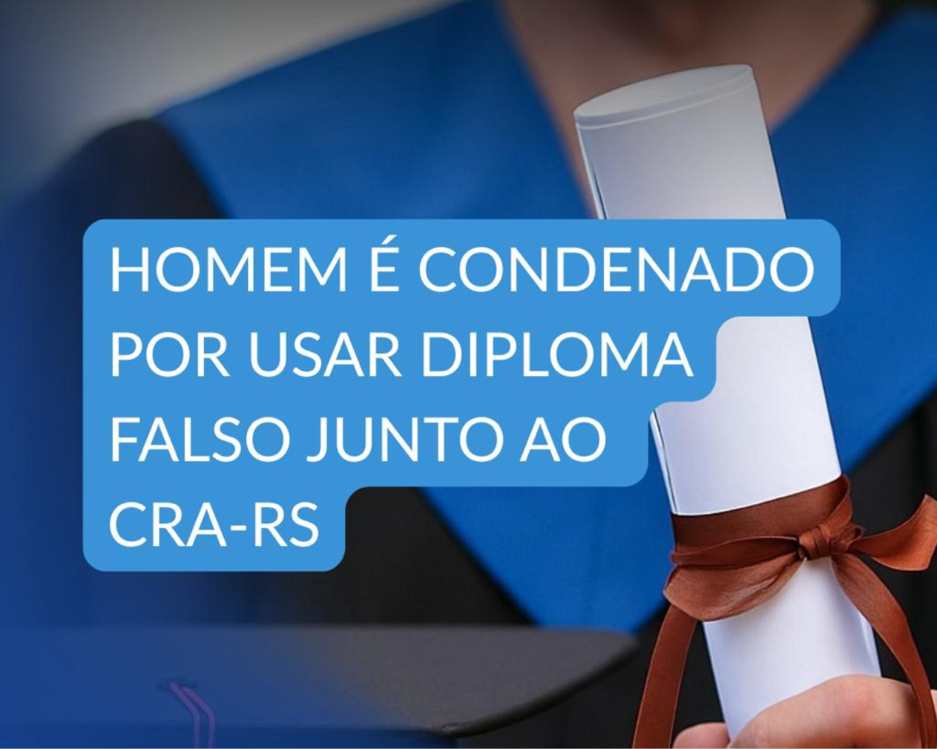 Homem é condenado por usar diploma falso junto ao CRA-RS